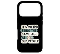 Carcasa para iPhone 17 Pro It's Weird Being Same Age As Old People Funny Aging Humor