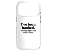 Carcasa para iPhone 17 Pro I've Been Hacked - Don't Accept Any New Friend Requests