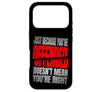 Carcasa para iPhone 17 Pro Just Because You’re Offended Doesn’t Mean You’re Right Quote