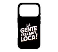 Carcasa para iPhone 17 Pro La Gente Esta Muy Loca. Fiesta Humor Despedida de Soltero