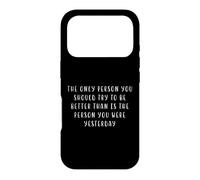 Carcasa para iPhone 17 Pro La Persona Intenta ser Ayer Declaración motivadora Inspiradora