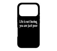 Carcasa para iPhone 17 Pro La Vida no es aburrida Eres pobre Declaración de Humor Oscuro sarcástico