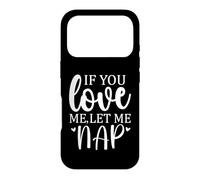 Carcasa para iPhone 17 Pro Let Me Sleep If You Love Mom Let Me Nap I Love Sleeping Naps