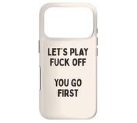 Carcasa para iPhone 17 Pro Let's Play Fuck Off, You Go First Cita sarcástica Divertida