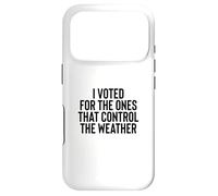 Carcasa para iPhone 17 Pro Liberal Meme I Voted for The Ones That Control The Weather