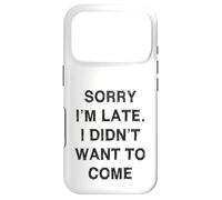 Carcasa para iPhone 17 Pro Lo Siento, llego Tarde Sarcasmo Divertido Dicho Hombres Mujeres