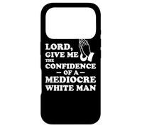 Carcasa para iPhone 17 Pro Lord, Give Me The Confidence of A Mediocre White Man