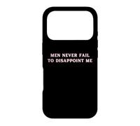 Carcasa para iPhone 17 Pro Los Hombres Nunca fallan en decepcionarme Funny Y2K Hot Girl Feminista
