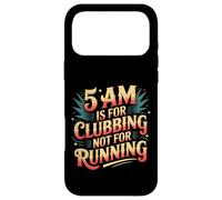 Carcasa para iPhone 17 Pro MAX 5 Am Is For Clubbing Not For Running Party Over Cardio -