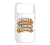 Carcasa para iPhone 17 Pro MAX A Diet Would Only Slow Me Down Funny Foodie Snack Lover