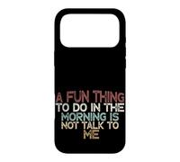 Carcasa para iPhone 17 Pro MAX A Fun Thing To Do In The Morning Is Not Talk To Me
