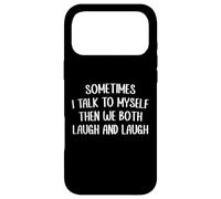 Carcasa para iPhone 17 Pro MAX A Veces Hablo Conmigo Mismo Entonces Ambos Nos reímos y reímos