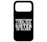 Carcasa para iPhone 17 Pro MAX A Veces me Siento Viejo, Pero Luego me doy Cuenta de Que mi Hermana es Mayor