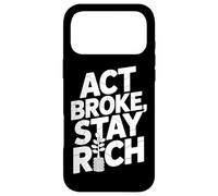 Carcasa para iPhone 17 Pro MAX Act Broke Stay Rich Minimalismo Decir Frugalismo Éxito