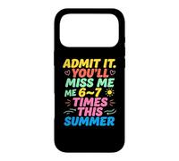 Carcasa para iPhone 17 Pro MAX Admit It You'Ll Miss Me 6-7 Times This Summer Last Day