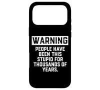 Carcasa para iPhone 17 Pro MAX Advertencia Que la Gente ha Sido Tan estúpida Durante años Broma de Historia