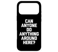 Carcasa para iPhone 17 Pro MAX ¿Alguien Puede Hacer Algo por aquí? - Sarcástico Dicho Divertido