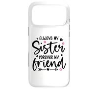 Carcasa para iPhone 17 Pro MAX Always My Sister Forever My Friend Sign Best Sister Friends