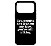 Carcasa para iPhone 17 Pro MAX and Yet Despite The Look on My Face Youre Still Talking Work