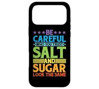 Carcasa para iPhone 17 Pro MAX Be Careful Who You Trust, Salt and Sugar Look The Same |-