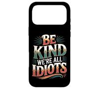 Carcasa para iPhone 17 Pro MAX Be Kind We're All Idiots Self-Awareness Reminder -