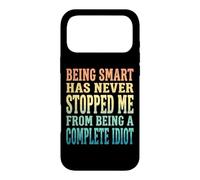 Carcasa para iPhone 17 Pro MAX Being Smart Has Never Stopped Me from Being A Complete Idiot