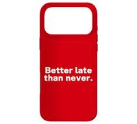 Carcasa para iPhone 17 Pro MAX Better Late Than Never. Texto Blanco Tipografía con Refranes