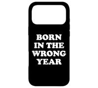 Carcasa para iPhone 17 Pro MAX Born In The Wrong Year