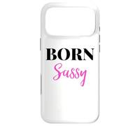 Carcasa para iPhone 17 Pro MAX Born Sassy Women I'm Sassy and I Know It Birthday Girl Sassy