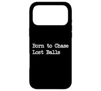 Carcasa para iPhone 17 Pro MAX Born to Chase Lost Balls - Ropa Divertida con Citas de Golf