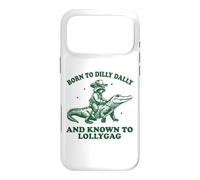 Carcasa para iPhone 17 Pro MAX Born To Dilly Dally and Known To Lollygag