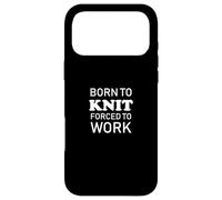 Carcasa para iPhone 17 Pro MAX Born To Knit Forced To Work - Hilo de Tejer Hecho a Mano