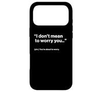 Carcasa para iPhone 17 Pro MAX British Translation: I Don't Mean To Worry You