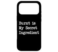 Carcasa para iPhone 17 Pro MAX Burnt is My Secret Ingredient Cocina Divertida