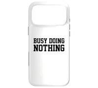 Carcasa para iPhone 17 Pro MAX Busy Doing Nothing