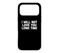 Carcasa para iPhone 17 Pro MAX Camiseta con Texto en inglés I Will Not Love You Long Time