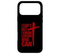 Carcasa para iPhone 17 Pro MAX Camiseta I Can't But I Know a Someone Who Can Shirt