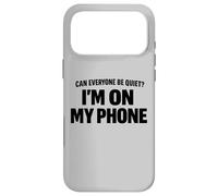 Carcasa para iPhone 17 Pro MAX Can Everyone Be Quiet I'm On My Phone Cita Divertida