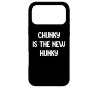 Carcasa para iPhone 17 Pro MAX Chunky Is The New Hunky Love Your Chubby Hubby Tees and Mugs