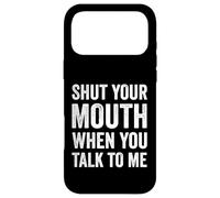 Carcasa para iPhone 17 Pro MAX Cierra la Boca Cuando Me Hablas - Divertido Sarcasmo