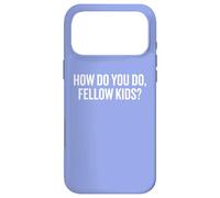 Carcasa para iPhone 17 Pro MAX Cita Divertida de How Do You Do Fellow Kids