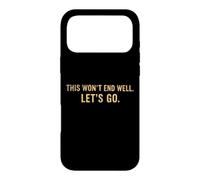 Carcasa para iPhone 17 Pro MAX Cita Divertida de This Won'T End Well Let's Go