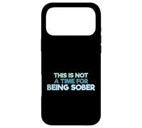 Carcasa para iPhone 17 Pro MAX Cita Divertida para Beber This Is Not A Time For Being Sober