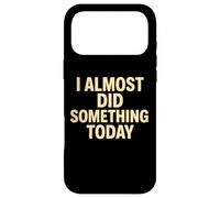 Carcasa para iPhone 17 Pro MAX Cita Divertida y Perezosa I Casi Did Something Today