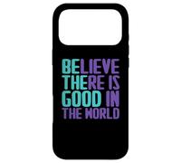 Carcasa para iPhone 17 Pro MAX Citas de Believe There Is Good In The World Sign Good Believe