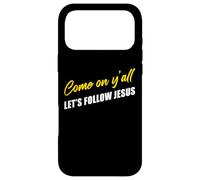 Carcasa para iPhone 17 Pro MAX Come on Y'all Let's Follow Jesus - Christian Motivation