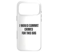 Carcasa para iPhone 17 Pro MAX Cometería crímenes por Este Humor Amante de los Perros