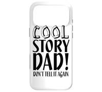 Carcasa para iPhone 17 Pro MAX Cool Story Dad Don't Tell It Again - Divertido Día del Padre