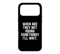 Carcasa para iPhone 17 Pro MAX Cuando no esconden Algo Mal Esperar Sarcástico