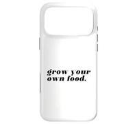 Carcasa para iPhone 17 Pro MAX Cultiva tu Propia Comida (declaración Divertida de jardinería)
